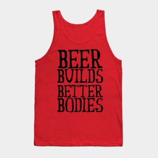 Beer Builds Better Bodies Tank Top